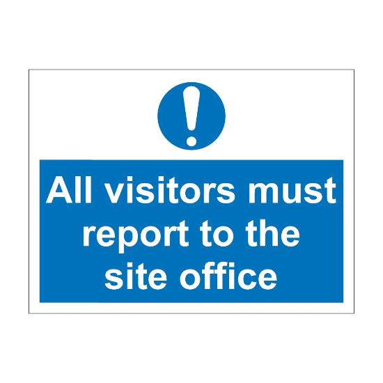 All Visitors Must Report To The Site Office 600mm x 450 mm - 1mm Rigid Plastic Sign