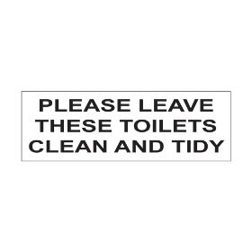 Please leave these toilets clean and tidy 300mm x 100mm