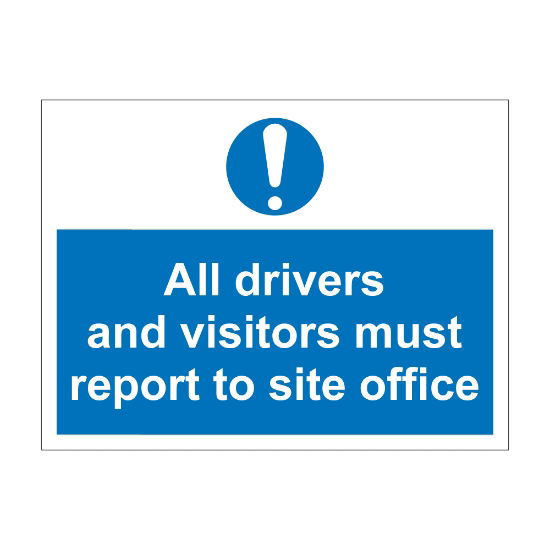 All Drivers And Visitors Must Report To 600mm x 450mm - 1mm Rigid Plastic Sign