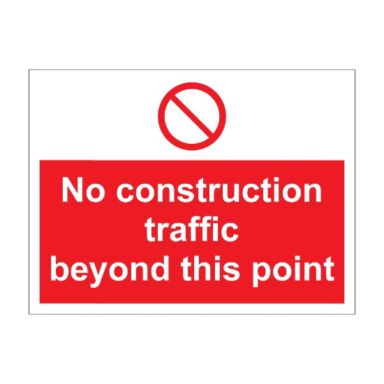 No Construction Traffic Beyond This Point 600mm x 450mm - 1mm Rigid Plastic Sign