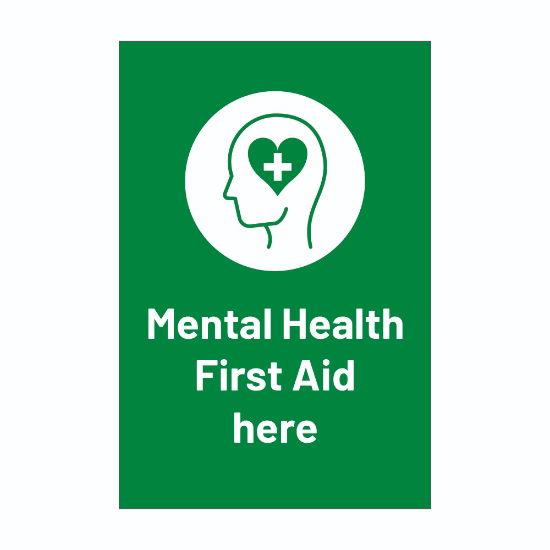 Mental Health First Aid Here - 300mm x 200mm x 1mm Rigid Plastic.